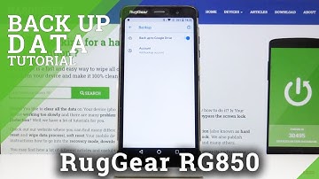 How to Create Google Backup in RUGGEAR RG850 – Save Data / Files