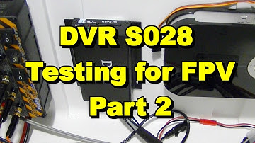 FPV DVR S028 Testing Part2 (with quadcopter flight video)!