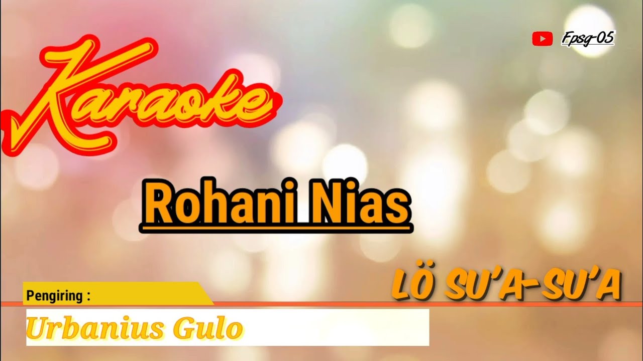 karaoke || lö su'a-su'a || Rohani_nias