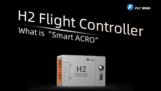 H2 Flight Controller | What is smart acro?