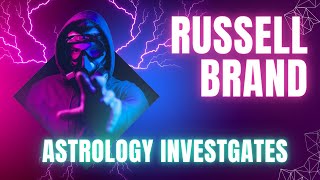 Russell Brand. Predator or patsy of the state? Astrology Investigates!