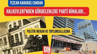 Halkevlerinden Gökdelenlerde Parti Binalarına Politik Mekan Ve Toplumsallaşmaitezcan Karakuş Candan