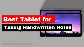 Best Tablet for Taking Handwritten Notes in 2024