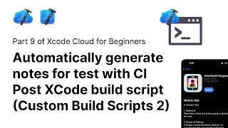 Automatically generate notes for testers with build script | Xcode Cloud 8/12