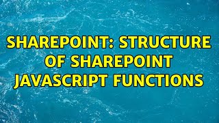 Sharepoint: structure of sharepoint javascript functions