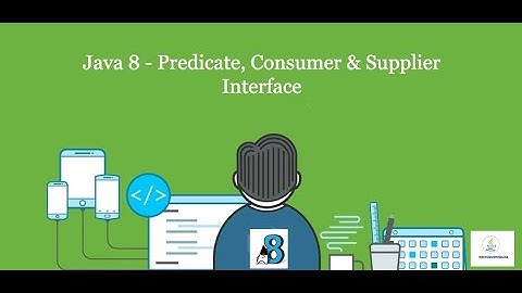 Consumer, Predicate & Supplier in Java8 By Naren
