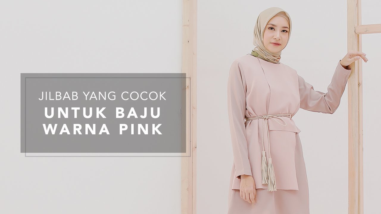 Jilbab yang Cocok untuk Baju Warna Pink - YouTube