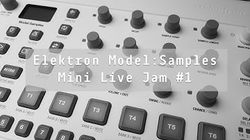 Mini Live Jam #1 -- Elektron Model:Samples