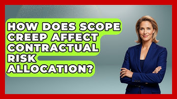 How Does Scope Creep Affect Contractual Risk Allocation? - Civil Engineering Explained
