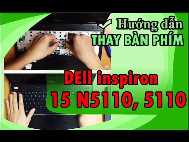 Hướng dẫn cách thay bàn phím laptop DEll inspiron 15 N5110, 5110