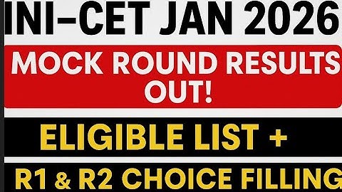INI-CET Jan 2026 MOCK ROUND RESULTS OUT! Eligible List + R1 & R2 Choice Filling Update