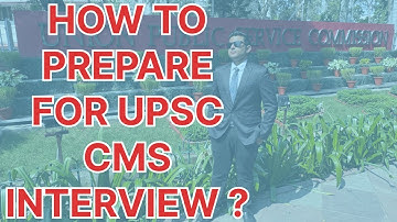 How to prepare for UPSC CMS 2025 Interview?