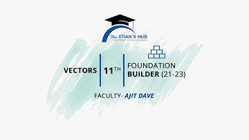 Vectors,11th,Foundation Builder(21-23),Date-08-07-21,By-Ajit Dave