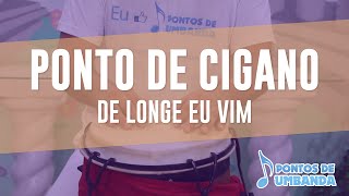 Video thumbnail of "Ponto de Cigano - De longe eu vim"
