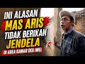 UPDATE HARI KE TIGA‼️INI ALASAN MAS ARIS TIDAK BERIKAN JENDELA DI KAMAR DEK IMEL