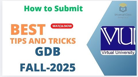 GDB | How to submit in VULMS | How many marks it has | Fall 2025 | Virtual University of Pakistan.