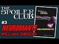 The Spoiler Club #3 - Neuromancer