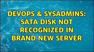 DevOps & SysAdmins: SATA Disk not recognized in brand new server (3 Solutions!!)