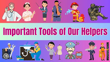 Important tools of our Helpers | Community Helpers & Their Tools  | Learn About People Who Help Us!