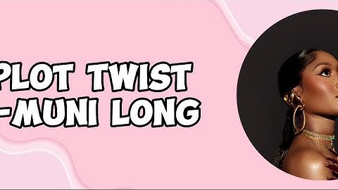 Plot Twist - Muni Long