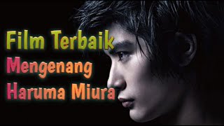 Film Terbaik Haruma Miura Selama Hidupnya !!