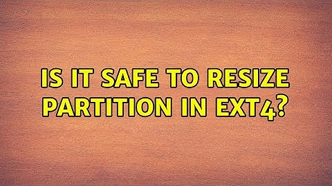 Unix & Linux: Is it safe to resize partition in ext4? (2 Solutions!!)