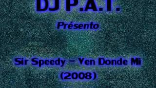 DJ P.A.T. Présento - Sir Speedy - Ven Donde Mi (2008)