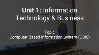 Unit 1: Information Technology and Business - CBIS