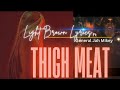 Light Brown Lyrics - Thigh Meat ft General Jah Mikey