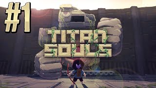 TITAN SOULS - TẬP 1: LÀM SAO ĐỂ THẮNG!?