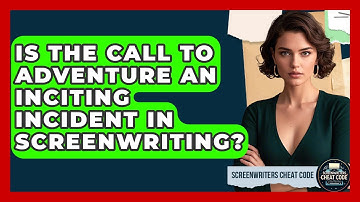 Is The Call To Adventure An Inciting Incident In Screenwriting? - Screenwriter