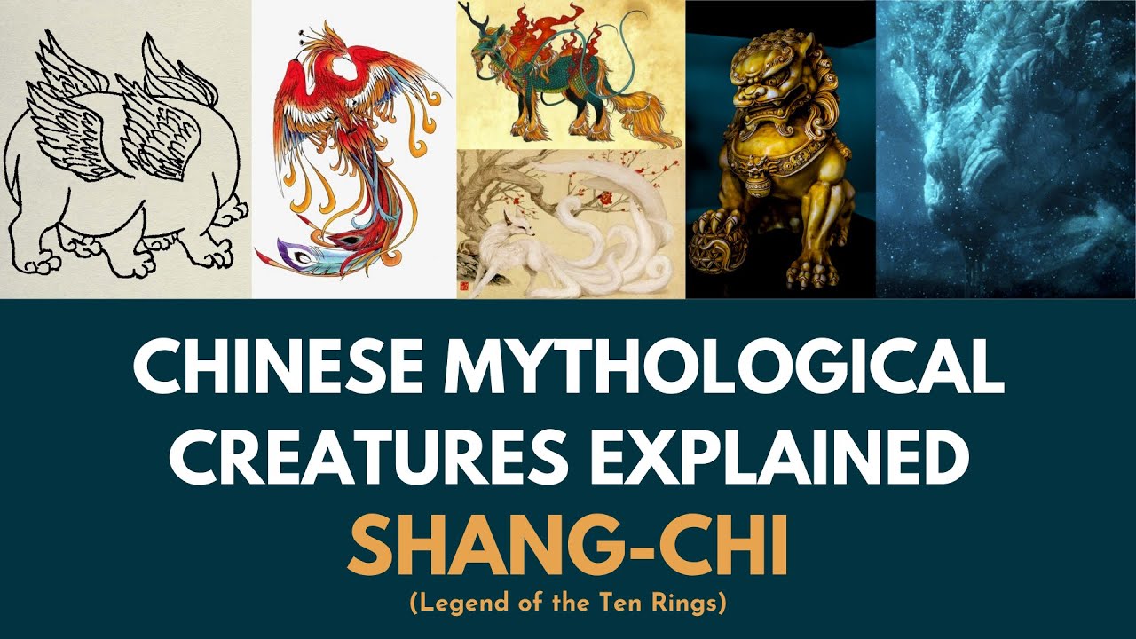 Chinese Mythological creatures explained : Shang-Chi and the legend of the Ten Rings