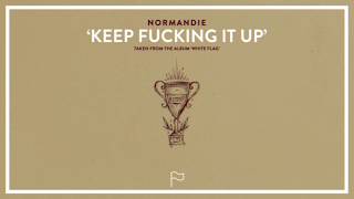 Video thumbnail of "Normandie - Keep Fucking It Up (Official Audio Stream)"