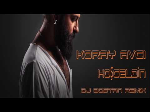 Koray Avcı  - Hoş Geldin (DJ Bostan Remix)