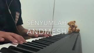 Andmesh - Senyumlah ( Piano Cover )
