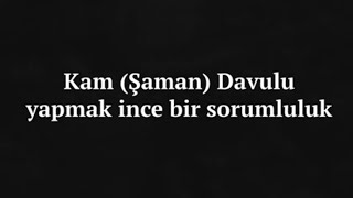 Kam(Şaman) Davulu Yapımı