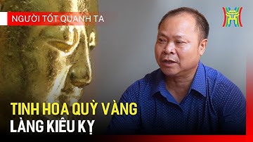 Người lưu giữ nghề dát vàng truyền thống | Người tốt quanh ta