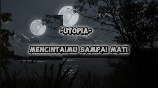 Utopia - Mencintaimu sampai mati.Remix