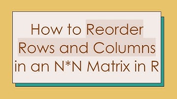 How to Reorder Rows and Columns in an N*N Matrix in R