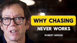 The Real Reason Chasing Someone Never Works Robert Greene Motivational