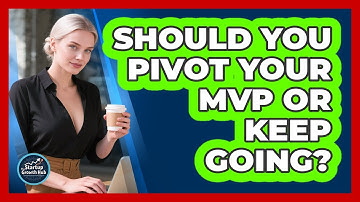 Should You Pivot Your MVP Or Keep Going? - The Startup Growth Hub