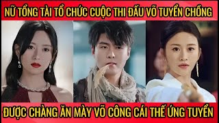 Nữ tổng tài tổ chức cuộc thi đấu võ tuyển chồng, được anh chàng ăn mày võ công cái thế ứng tuyển