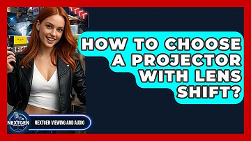 How To Choose A Projector With Lens Shift? - NextGen Viewing and Audio