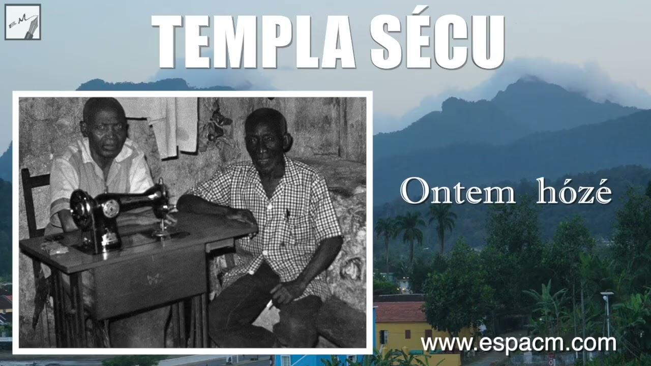 Ontem hózé | TEMPLA SÉCU | Arquivo Cultural