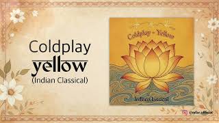 yellow by coldplay but indian classical (instrumental)