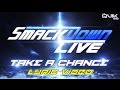 SmackDown NEW 2016 Theme Take A Chance Lyric Video CFO SmackDown NEW 2016 Theme Take A Chance Lyric Video CFO