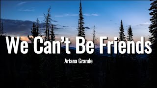 Ariana Grande - We can't be friends (Lyrics)