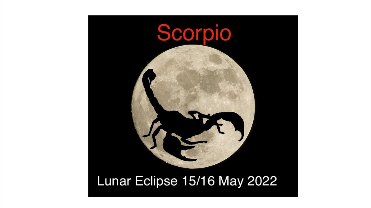 Lunar Eclipse In Scorpio Horoscope May 2022🌕