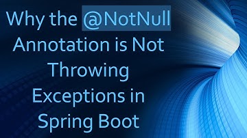 Why the @ NotNull Annotation is Not Throwing Exceptions in Spring Boot