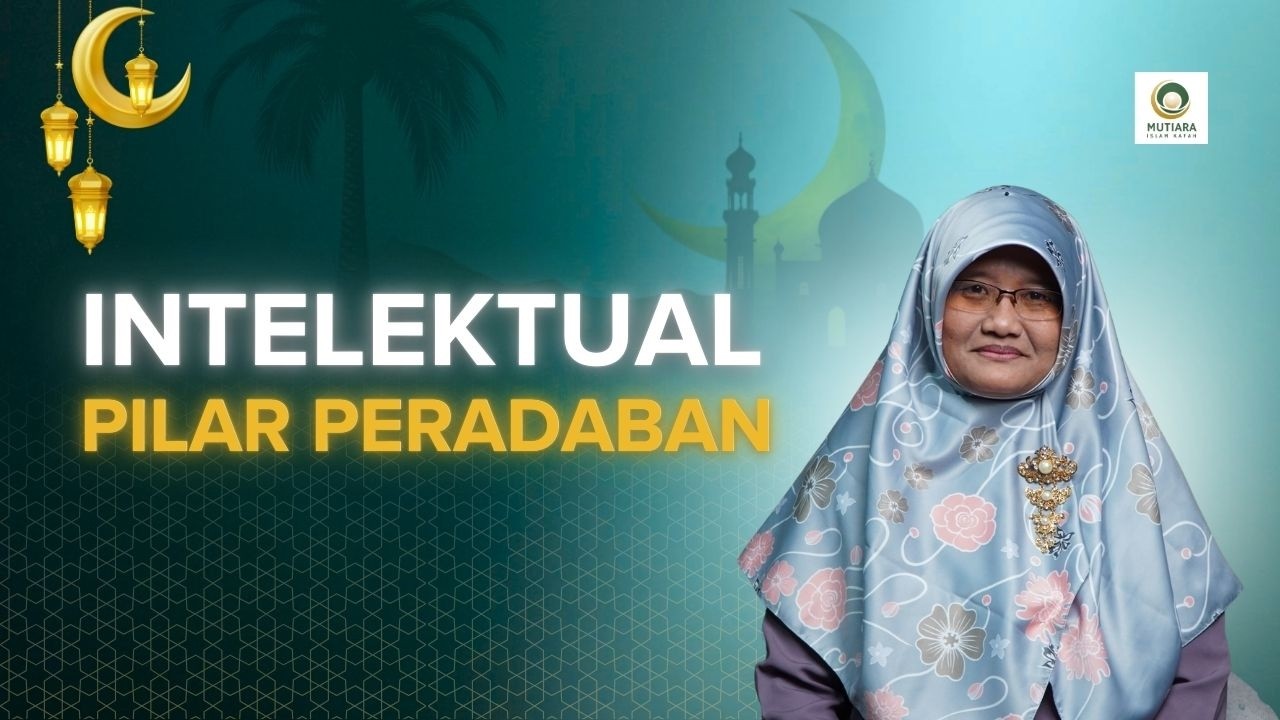 Intelektual Pilar Peradaban - Ustadzah Nida Saadah, S.E., Ak., MEI